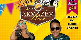 Arraiá do Armazém Beer – 16 de Junho – Delmiro Gouveia